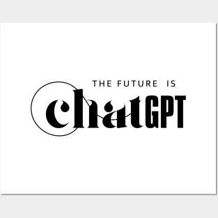 The Future Is Chatgpt Posters and Art